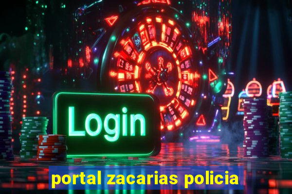 portal zacarias policia